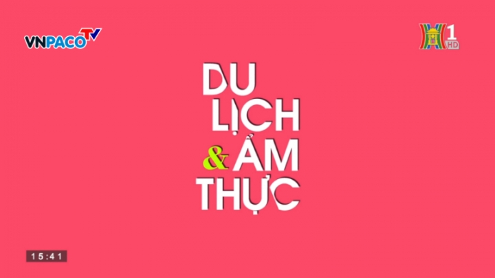 Trải nghiệm thú vị cùng chương trình "Du lịch & Ẩm thực"