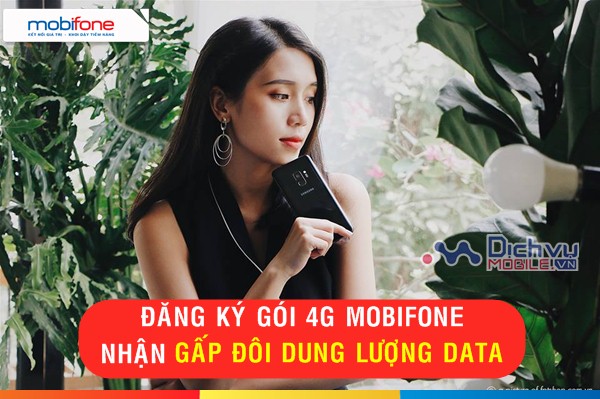 Mobifone khuyến mãi nhân đôi dung lượng các gói 4G siêu hấp dẫn trong năm 2018: 